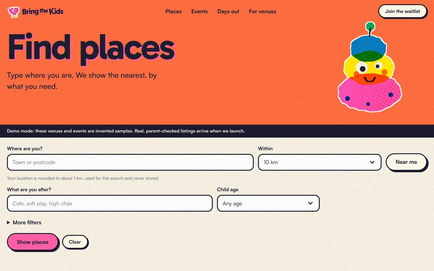 Find places near you, filtered by distance, needs and your child's age.